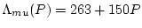 $\displaystyle \Lambda_{mu}(P) = 263 + 150P$