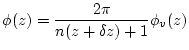 $\displaystyle \phi(z) = \frac{2\pi}{n(z+\delta z)+1} \phi_{v}(z)$