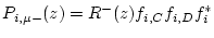 $\displaystyle P_{i,\mu -}(z) = R^{-}(z) f_{i,C}f_{i,D}f^{*}_{i}$