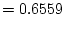 $\displaystyle =0.6559$