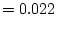 $\displaystyle =0.022$