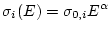 $\displaystyle \sigma_{i}(E) = \sigma_{0,i}E^{\alpha}$