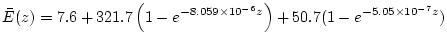 $\displaystyle \bar{E}(z) = 7.6 + 321.7 \left( 1 - e^{-8.059 \times 10^{-6} z} \right) + 50.7 (1 - e^{-5.05 \times 10^{-7} z})$