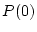 $ P(0)$