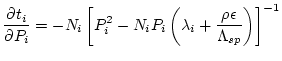$\displaystyle \frac{\partial t_{i}}{\partial P_{i}} = -N_{i} \left[ P_{i}^{2} -...
..._{i} \left( \lambda_{i}+\frac{\rho \epsilon}{\Lambda_{sp}} \right) \right]^{-1}$