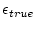 $ \epsilon_{true}$