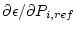 $ \partial \epsilon / \partial P_{i,ref}$