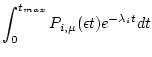 $\displaystyle \int^{t_{max}}_{0} P_{i,\mu}(\epsilon t) e^{-\lambda_{i}t} dt$
