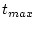 $ t_{max}$