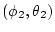 $ (\phi_{2},\theta_{2})$