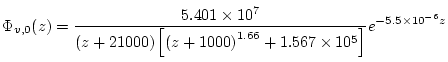 $\displaystyle \Phi_{v,0}(z) = \frac {5.401 \times 10^{7}} {\left( z + 21000 \ri...
...+1000 \right) ^{1.66} + 1.567 \times 10^{5} \right] } e^{-5.5 \times 10^{-6} z}$