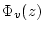 $ \Phi_{v}(z)$