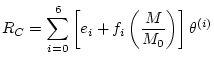 $\displaystyle R_{C} = \sum_{i=0}^{6}\left[ e_{i} + f_{i}\left( \frac{M}{M_{0}} \right) \right] \theta^{(i)}$