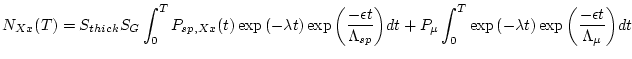 $\displaystyle N_{Xx}(T) = S_{thick}S_{G}\int_{0}^{T}P_{sp,Xx}(t)\exp{\left( -\l...
...-\lambda t \right) } \exp{\left( \frac{-\epsilon t}{\Lambda_{\mu}} \right) } dt$