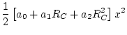 $\displaystyle \frac{1}{2} \left[ a_{0} + a_{1}R_{C} + a_{2}R_{C}^2\right] x^{2}$