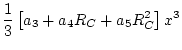 $\displaystyle \frac{1}{3} \left[ a_{3} + a_{4}R_{C} + a_{5}R_{C}^2\right] x^{3}$