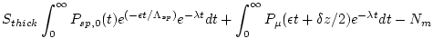 $\displaystyle S_{thick}\int^{\infty}_{0} P_{sp,0}(t)e^{\left( -\epsilon t / \La...
...+ \int^{\infty}_{0} P_{\mu}(\epsilon t + \delta z /2) e^{-\lambda t} dt - N_{m}$