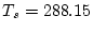 $ T_{s} = 288.15$