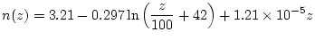 $\displaystyle n(z) = 3.21 - 0.297 \ln{ \left( \frac{z}{100} + 42 \right) } + 1.21 \times 10^{-5} z$
