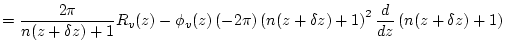 $\displaystyle = \frac{2\pi}{n(z+\delta z)+1} R_{v}(z) - \phi_{v}(z) \left(-2\pi...
... \left( n(z+\delta z)+1 \right)^{2} \frac{d}{dz}\left( n(z+\delta z) + 1\right)$
