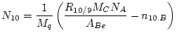 $\displaystyle N_{10} = \frac{1}{M_{q}} \left( \frac{R_{10/9}M_{C}N_{A}}{A_{Be}} - n_{10.B} \right)$
